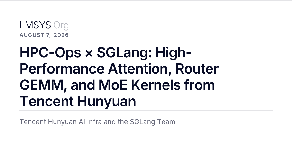 HPC-Ops × SGLang: High-Performance Attention, Router GEMM, and MoE Kernels from Tencent Hunyuan