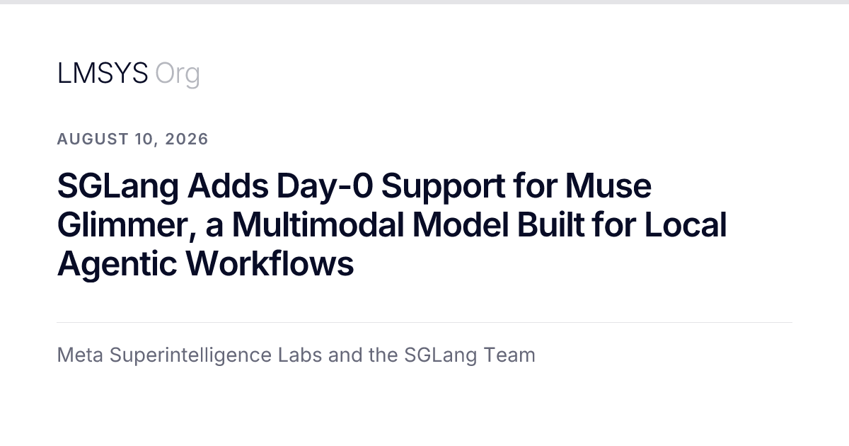 SGLang Adds Day-0 Support for Muse Glimmer, a Multimodal Model Built for Local Agentic Workflows