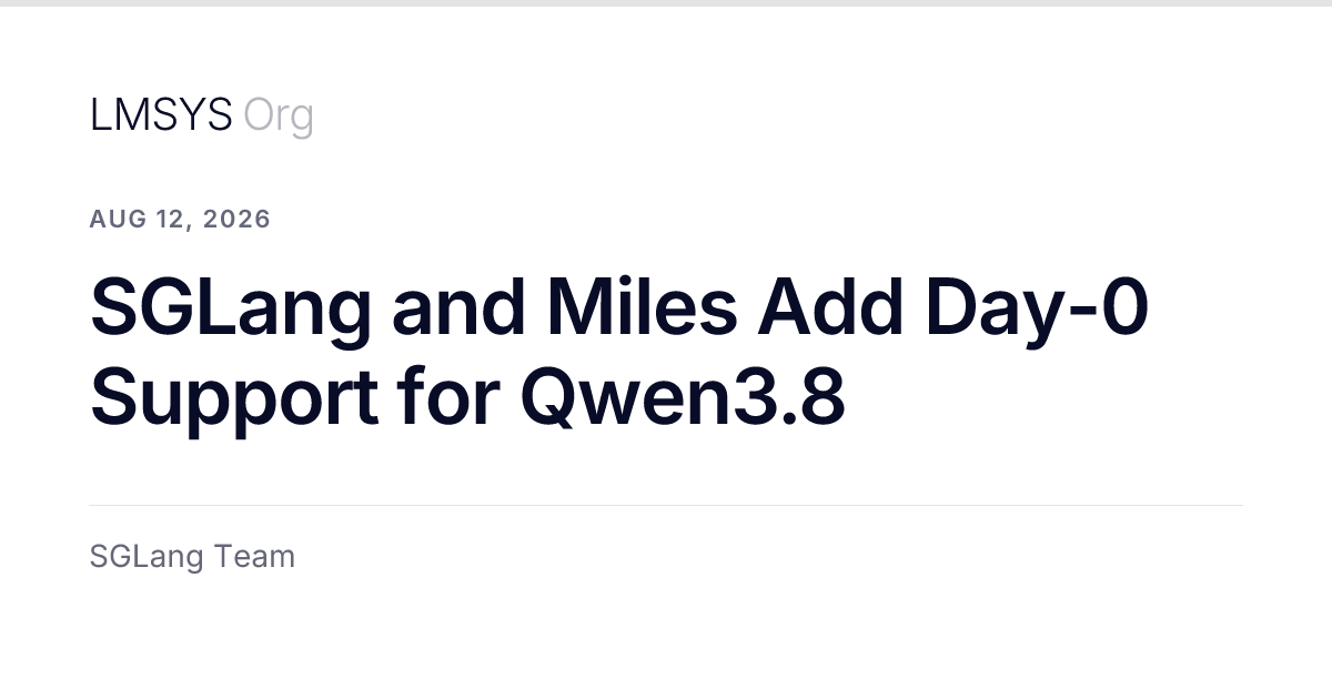 SGLang and Miles Add Day-0 Support for Qwen3.8