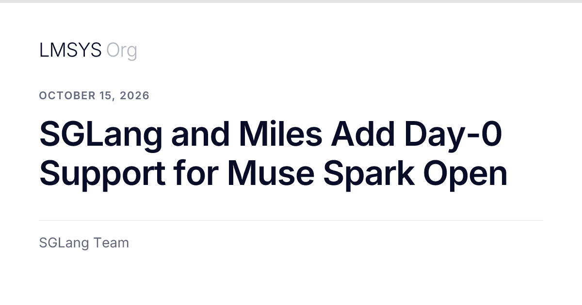 SGLang 为 816B 开源多模态 MoE 模型 Muse Spark Open 提供 Day-0 支持